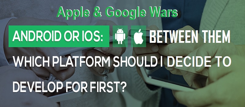Between Android vs iOS Native App development - Which should I Build first