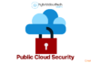 Public Cloud Security Challenges and Solutions – Tools & Tutorials Public Cloud Security