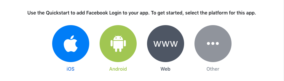 Use the Quickstart to add Facebook Login to your app. To get started, select the platform for this app.