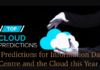 10 Predictions for Information Data Centre and the Cloud 10 Predictions for Information Data Centre and the Cloud in 2021
