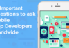 11 Important Questions to ask App Developers before Hiring Them 11 Important Questions to ask App Developers before Hiring Them