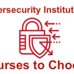 Cybersecurity Institutions in the US & 6 Courses to Choose Cybersecurity Institutions in the US & 6 Courses to Choose