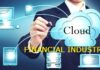Financial Industry – Cloud Computing in Banks & Credit Card Firms Financial Industry Accepts Cloud Computing in Banks & Credit Card Firms