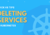 How to Delete a Service in Kubernetes – Complete Guide How to Delete a Service in Kubernetes - Complete Guide