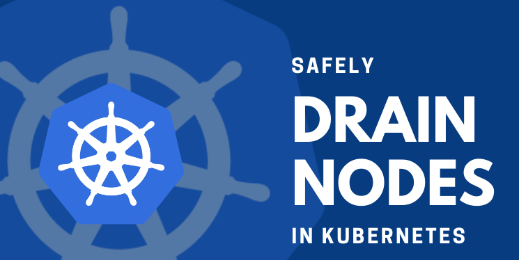 How to Drain a Node in Kubernetes