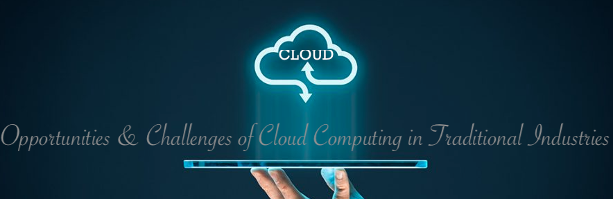 Opportunities & Challenges of Cloud Computing in Traditional Industries