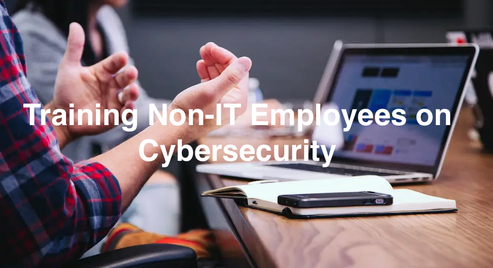 Training Non-IT Employees on Cybersecurity