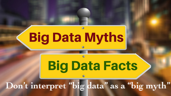 Don’t interpret “big data” as a “big myth”