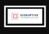 8 Disruptive Technologies Affecting Business this Year 8 Disruptive Technologies Affecting Business in 2021