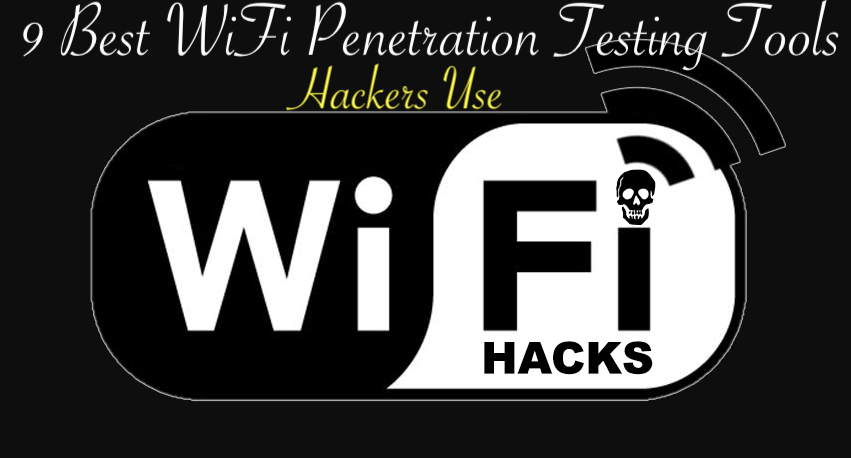 9 Best WiFi Penetration Testing Tools Hackers Use in 2021