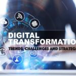Trends, Challenges and Strategies of Digital Transformation Trends, Challenges and Strategies of Digital Transformation