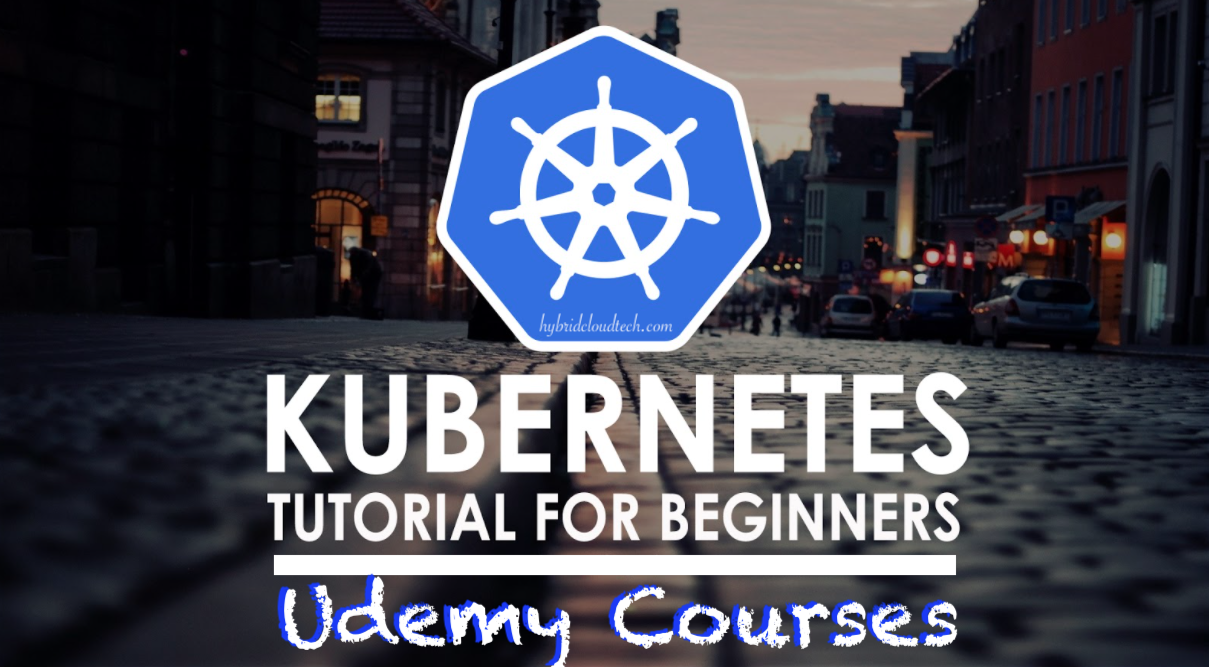 10 Free Kubernetes Courses Online Tutorials [Udemy] - Hybrid Cloud Tech