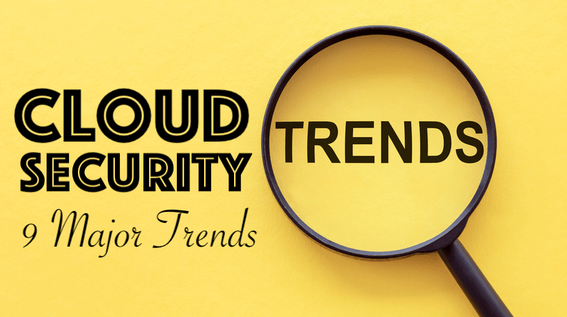 9 Major Trends of Cloud Security in 2021