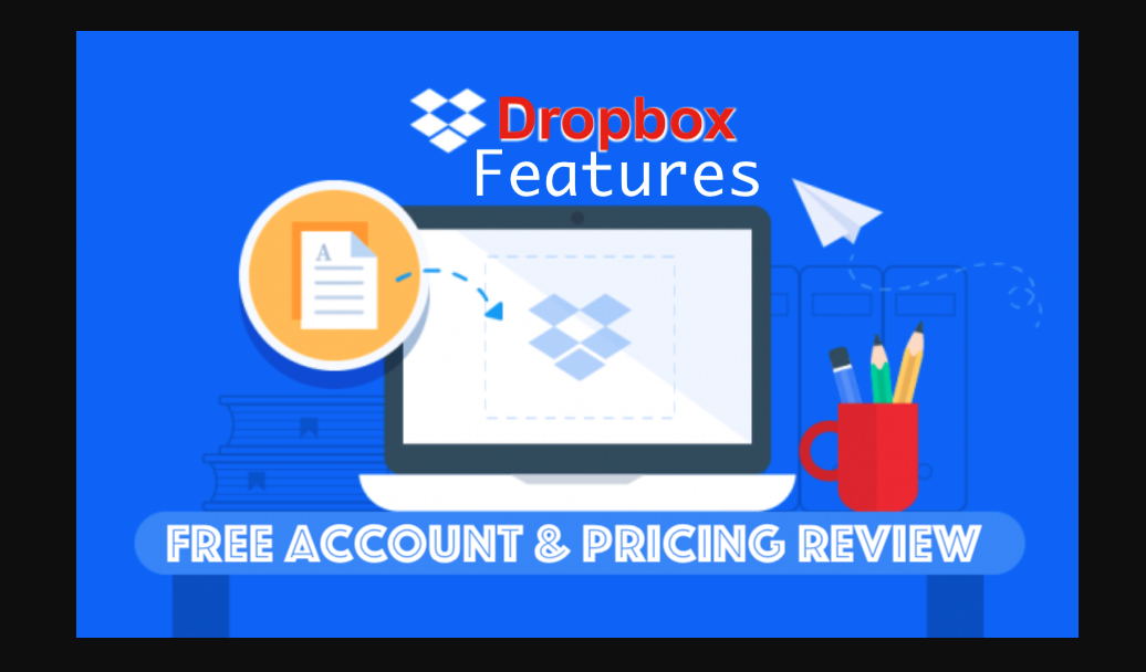 Dropbox Features - Free Account & Pricing Review