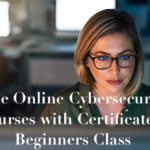 Free Online Cybersecurity Courses with Certificates | Beginners Class Free Online Cybersecurity Courses with Certificates | Beginners Class