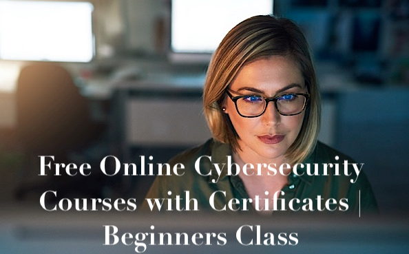 Free Online Cybersecurity Courses with Certificates | Beginners Class