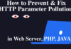 How to Prevent & Fix HTTP Parameter Pollution in Web Server, PHP, JAVA How to Prevent & Fix HTTP Parameter Pollution in Web Server, PHP, JAVA