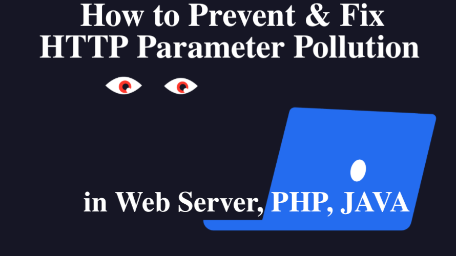 How to Prevent & Fix HTTP Parameter Pollution in Web Server, PHP, JAVA