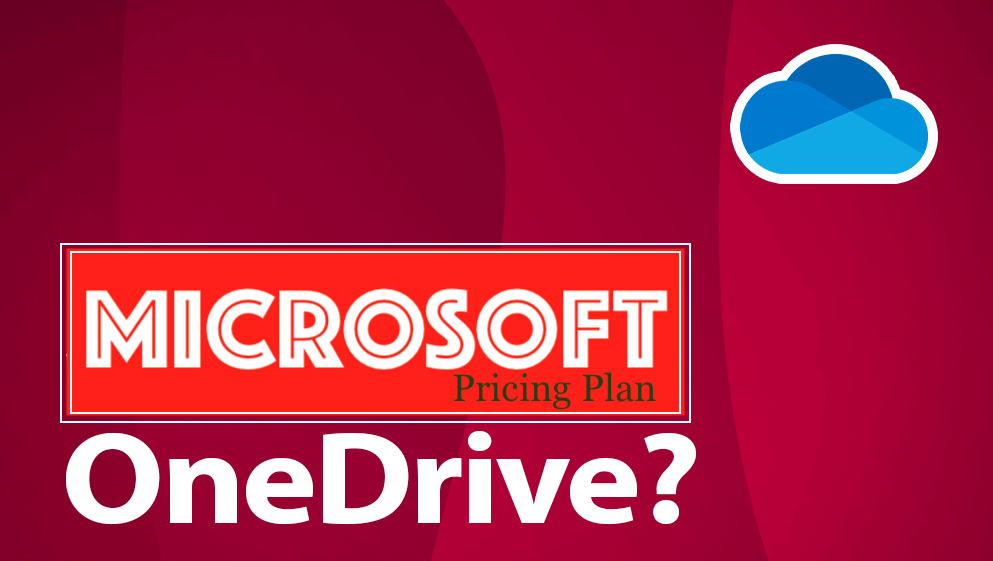 Microsoft OneDrive Pricing Plan & Free Unlimited Storage