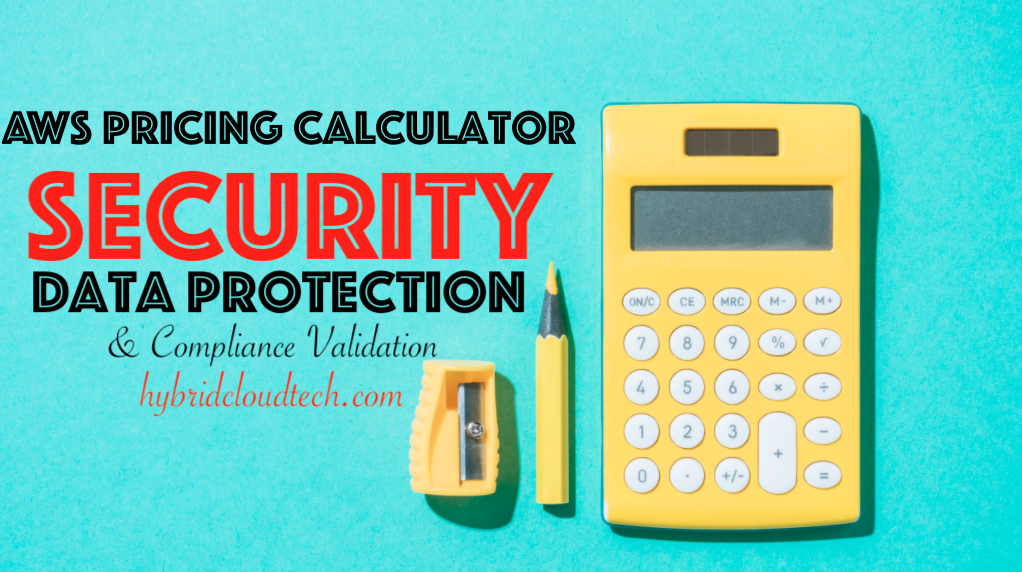 Security in AWS Pricing Calculator | Data Protection & Compliance Validation