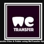 Transfer Files & Folder using WeTransfer Options Transfer Files & Folder using WeTransfer Options