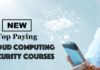 Top Paying Cloud Computing and Security Courses Online Classes with Certificate 2021 Top Paying Cloud Computing and Security Courses