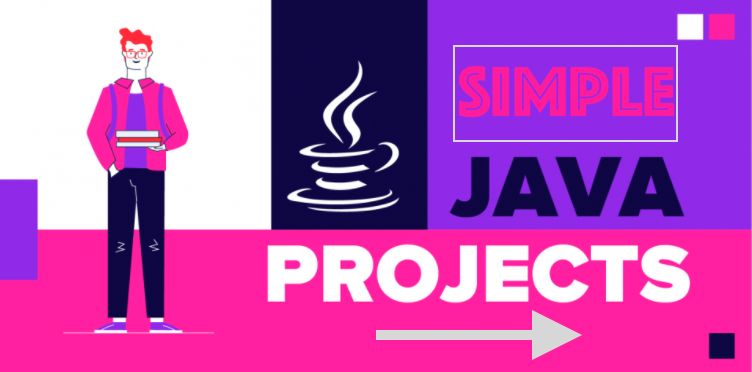11 Simple Java Projects for Beginners [With Source Code]