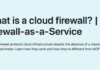 Cloud Firewall Explanation | Firewall-as-a-Service What is Cloud Firewall?