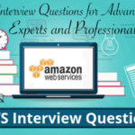Current AWS Interview Questions for Advanced Level for Experts Current AWS Interview Questions for Advanced Level for Experts