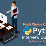 Interview based Multiple Choice Questions on Python – MCQ Answers Interview based Multiple Choice Questions on Python - MCQ Answers