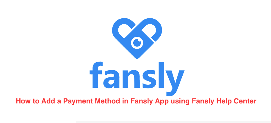 How to Add a Payment Method in Fansly App using Fansly Help Center