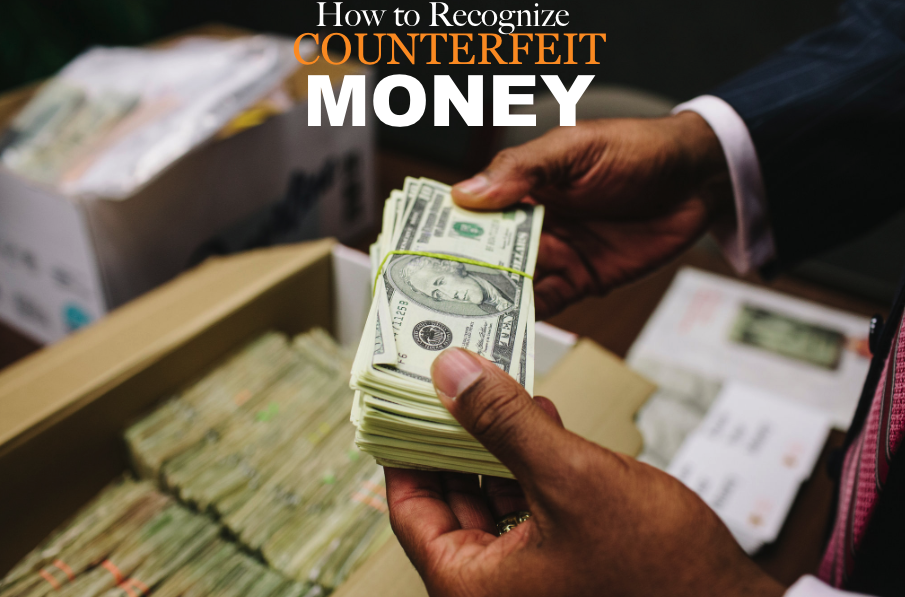 What are the Best Ways to Recognize Counterfeit Money?
