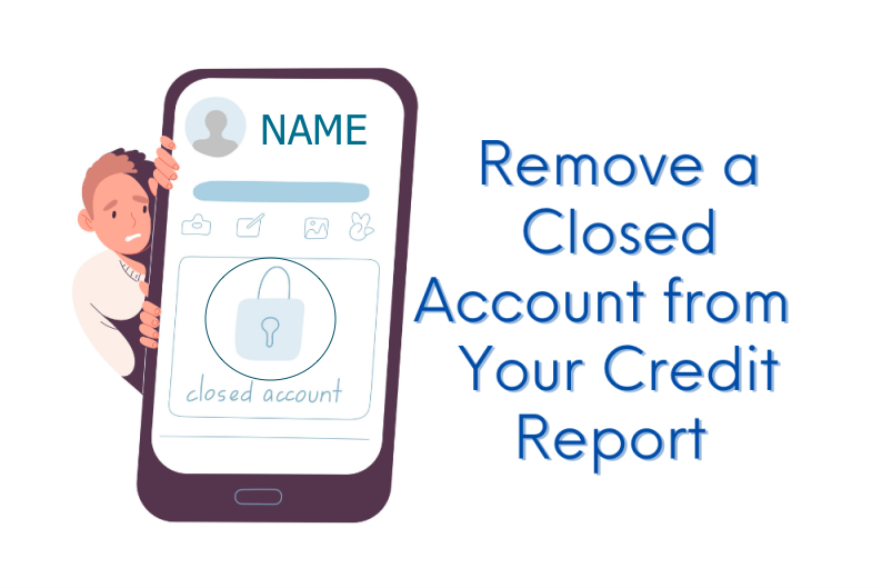 Can you get Closed Account Removed from Credit Report?