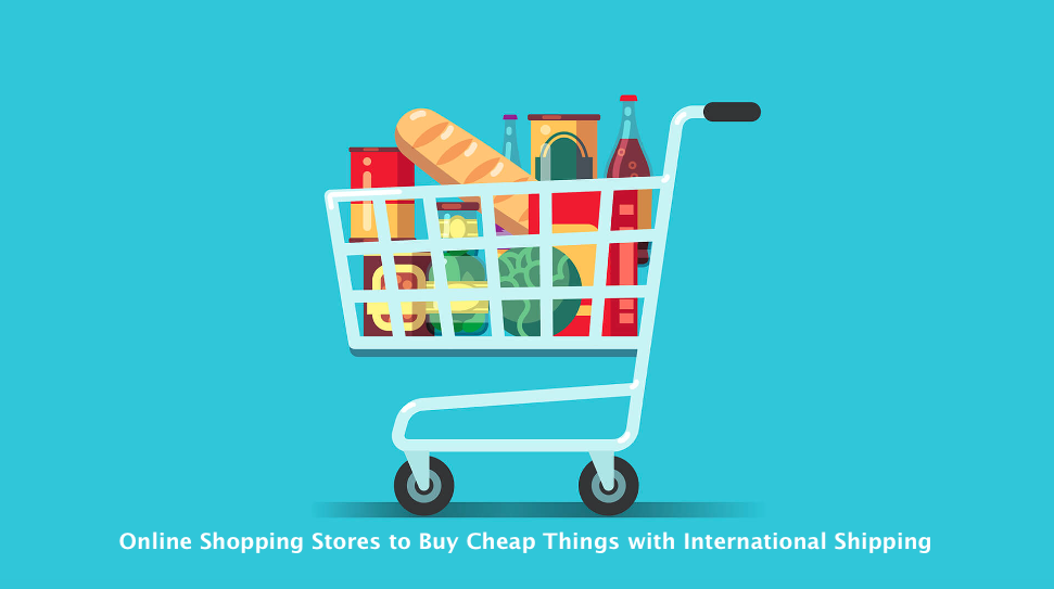 Online Shopping Stores to Buy Cheap Things with International Shipping