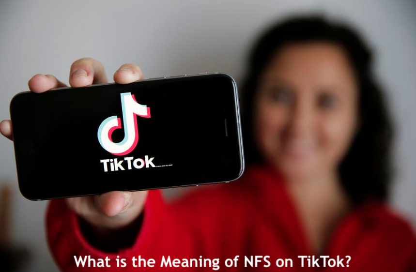 What is the Meaning of NFS on TikTok?