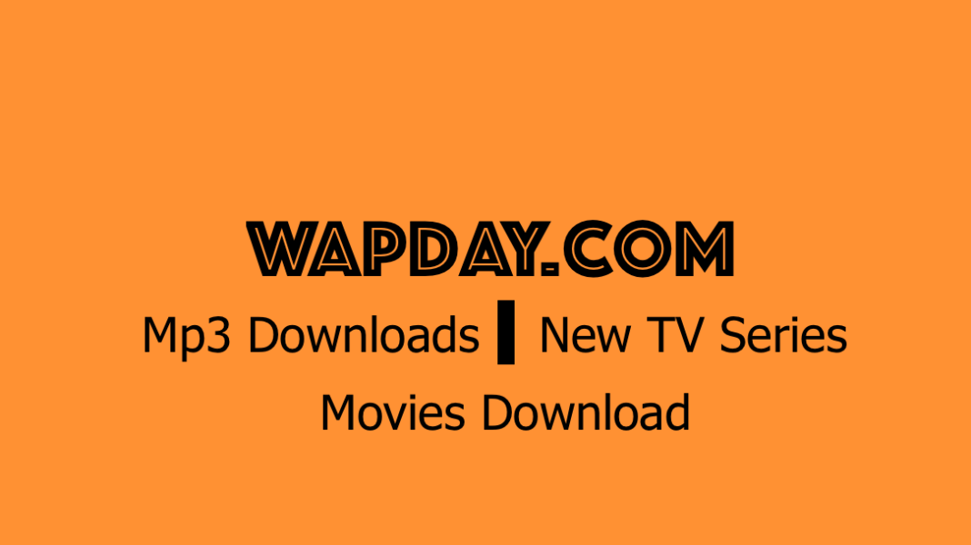 Wapday Mp3 Music Download Updates for Video, TV Movie Series, Free Apps