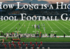 High School Football Game lasts for How long? Soccer Game Time is 2 hours High School Football Game lasts for How long? Soccer Game Time is 2 hours