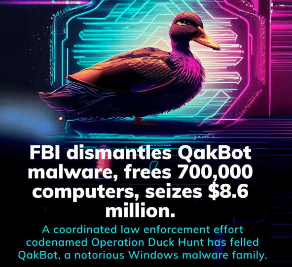 FBI was able to dismantle the infamous Qakbot botnet and eliminated the malware from 700,000 computers