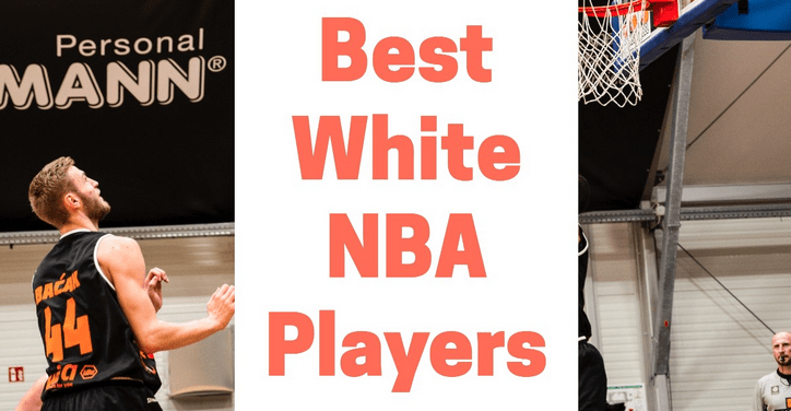 White NBA Players around the World that are the Greatest and Current Best