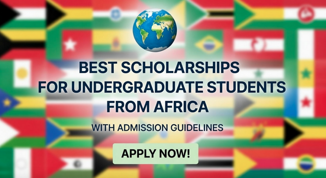 10 Best Scholarships for Undergraduate Students from Africa with Admission Guidelines